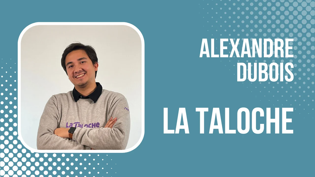 Alexandre Dubois, co-fondateur La Taloche | Interview