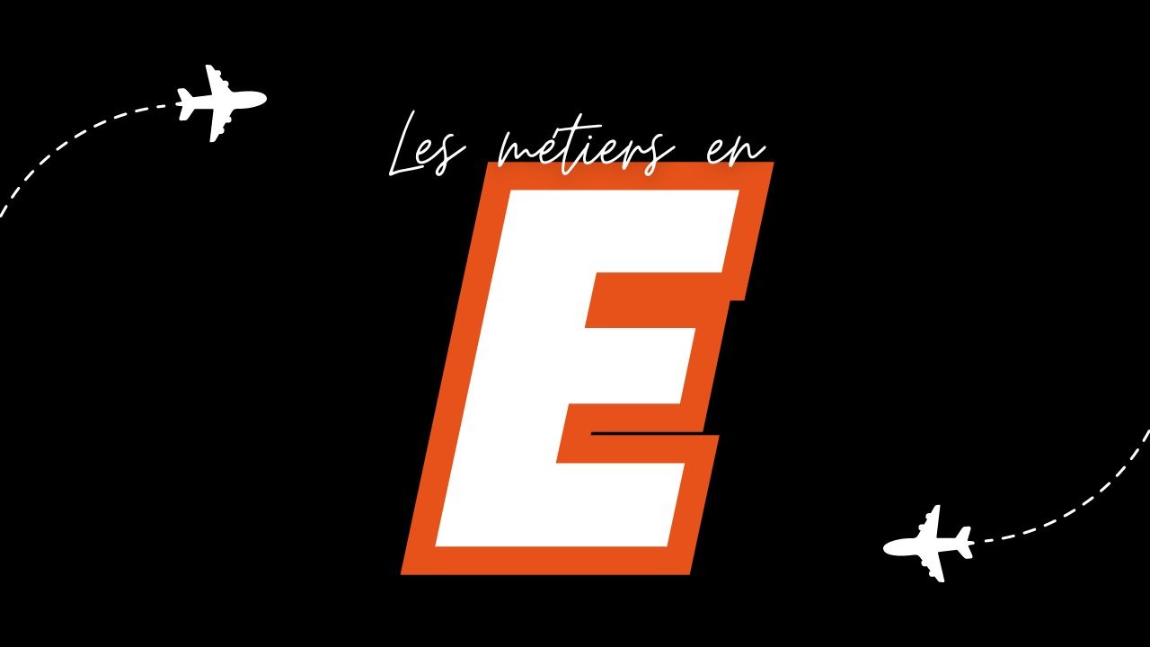 Métiers en E (Liste des métiers commençant par E)