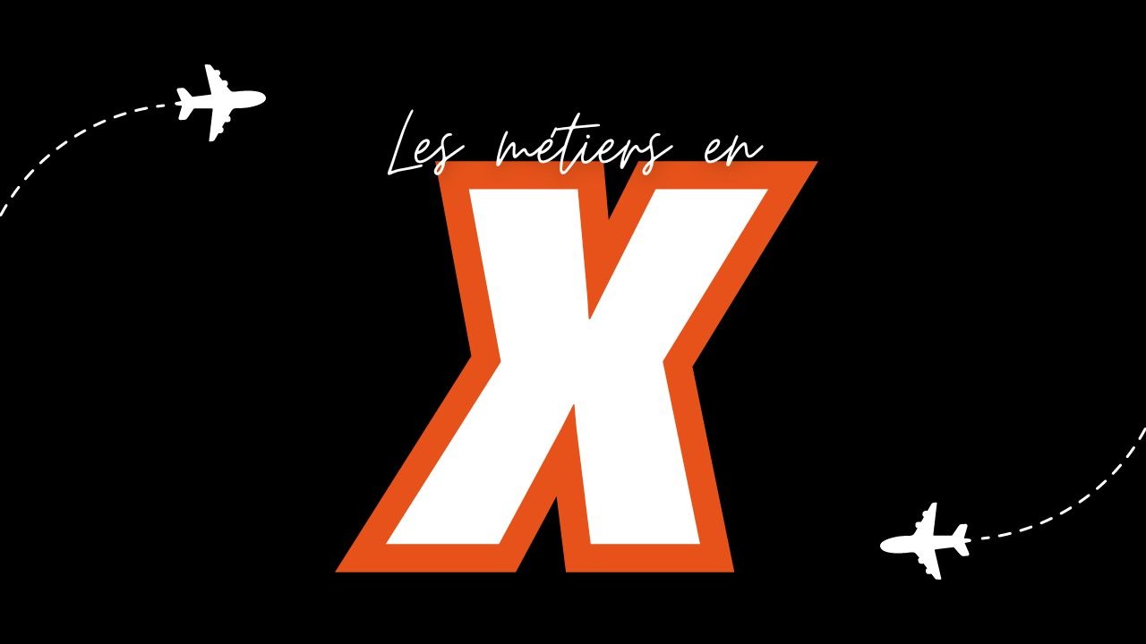 Métiers en X (Liste des métiers commençant par X)