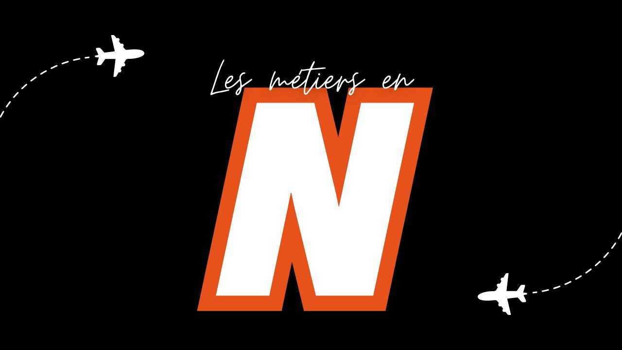 Métiers en N (Liste des métiers commençant par N) Olecio Métiers en N (Liste des métiers commençant par N) Olecio