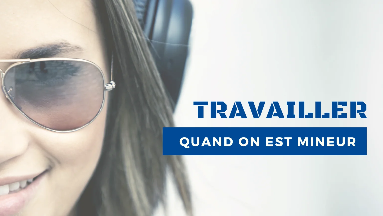 Travailler à 16 ans (ou quand on est mineur)