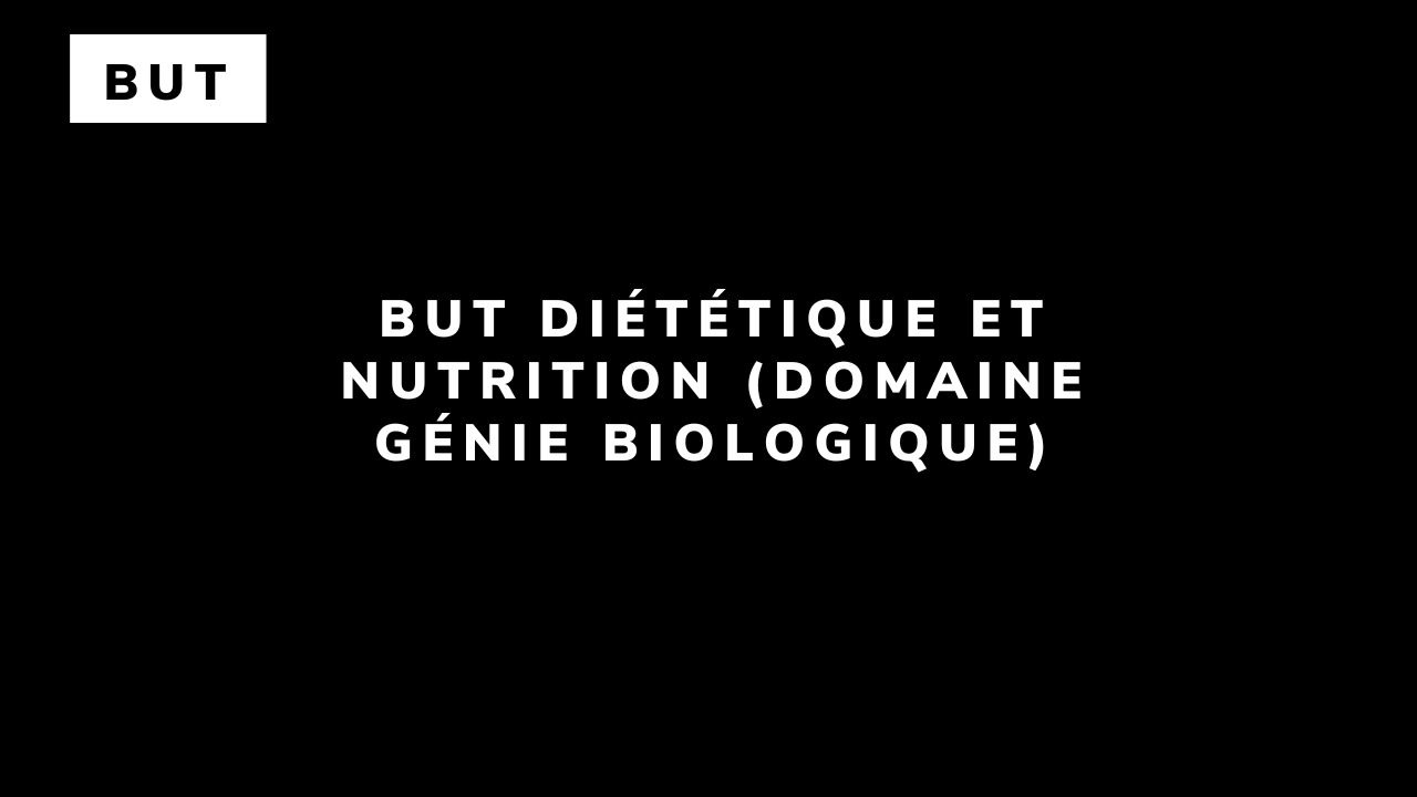 BUT Diététique et Nutrition (domaine Génie Biologique)