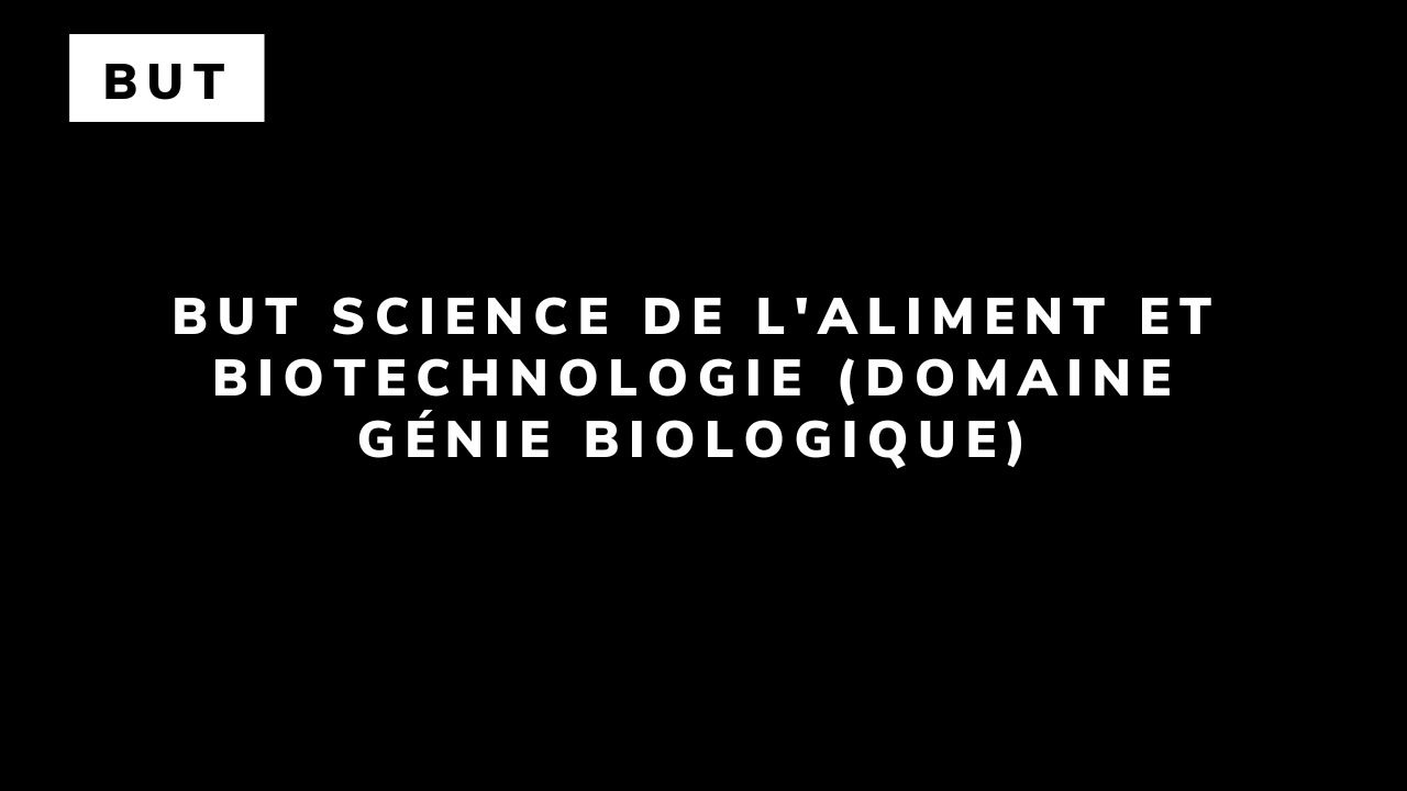 BUT Science de l’Aliment et Biotechnologie (domaine Génie Biologique)