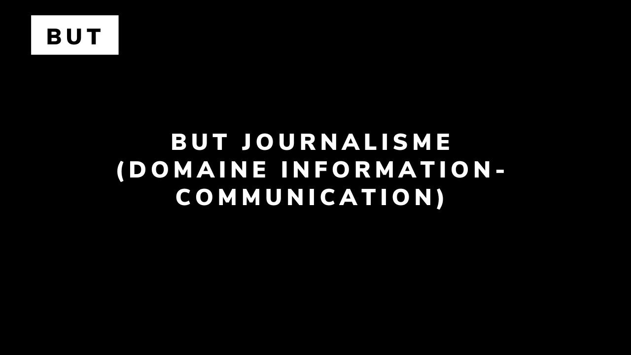 BUT Journalisme  (domaine Information-Communication)