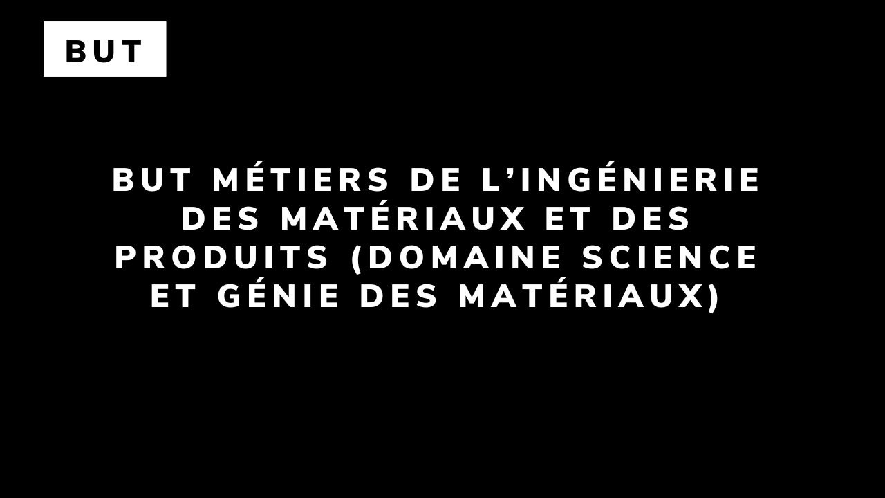 BUT Métiers de l’ingénierie des matériaux et des produits (domaine Science et génie des matériaux)