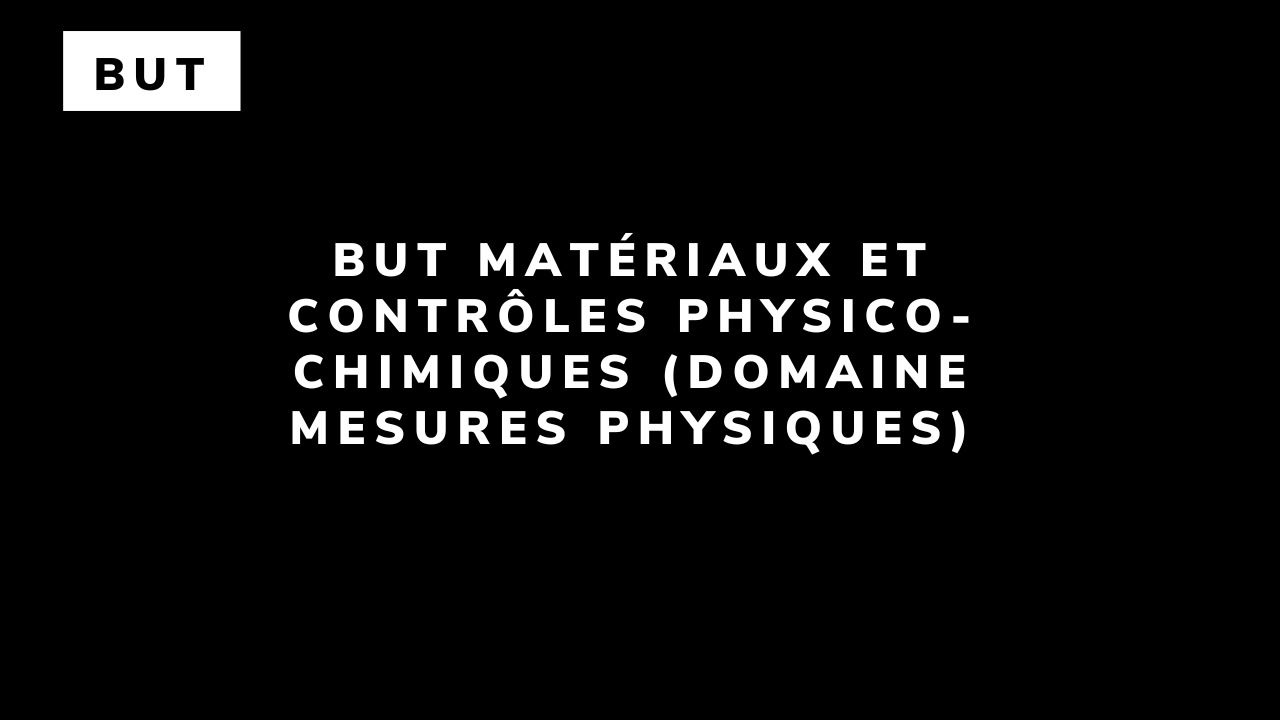 BUT Matériaux et Contrôles Physico-Chimiques (domaine Mesures Physiques)