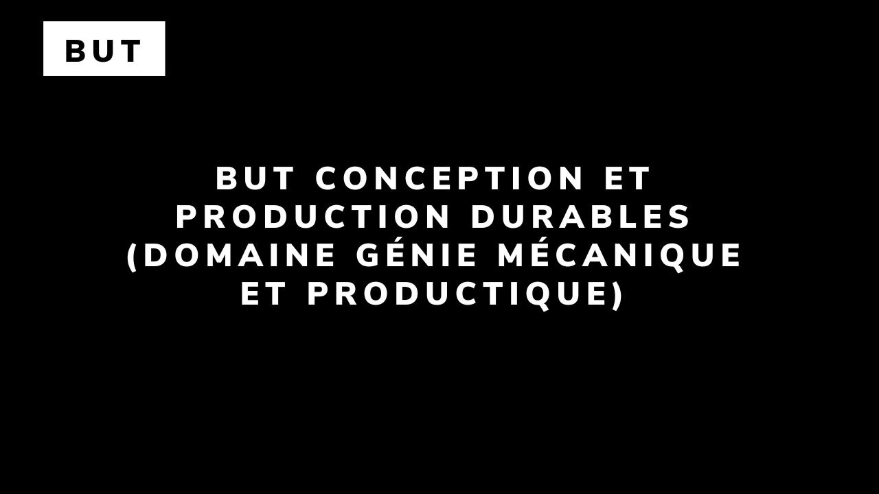 BUT Conception et production durables (domaine Génie Mécanique et productique)