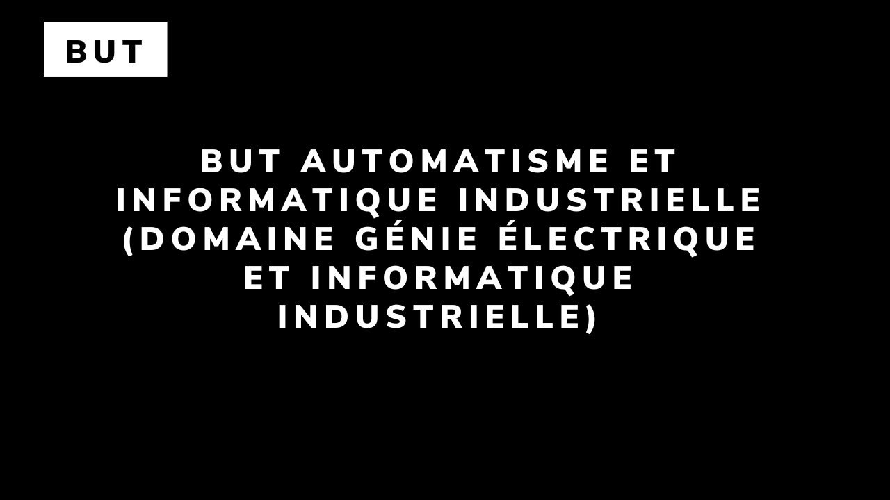 BUT Automatisme et Informatique Industrielle (domaine Génie Électrique et Informatique Industrielle)