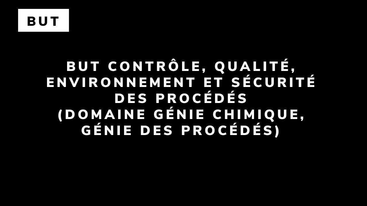 BUT Contrôle, Qualité, Environnement et Sécurité des Procédés (domaine Génie Chimique, Génie des Procédés)