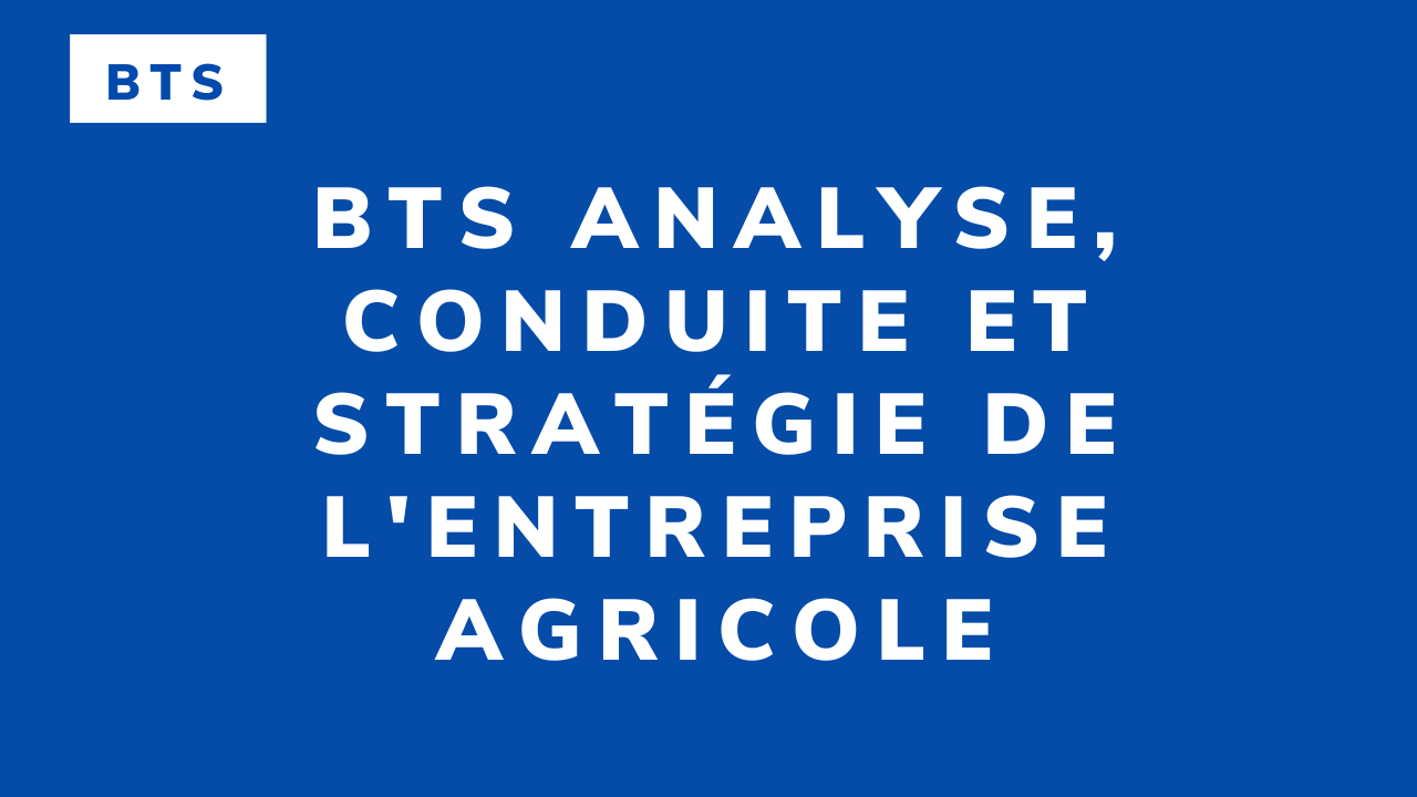 BTS Analyse, conduite et stratégie de l’entreprise agricole