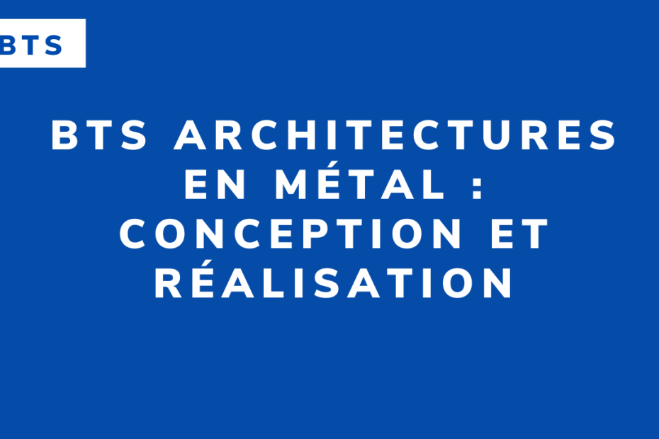 BTS Architectures en Métal : Conception et Réalisation