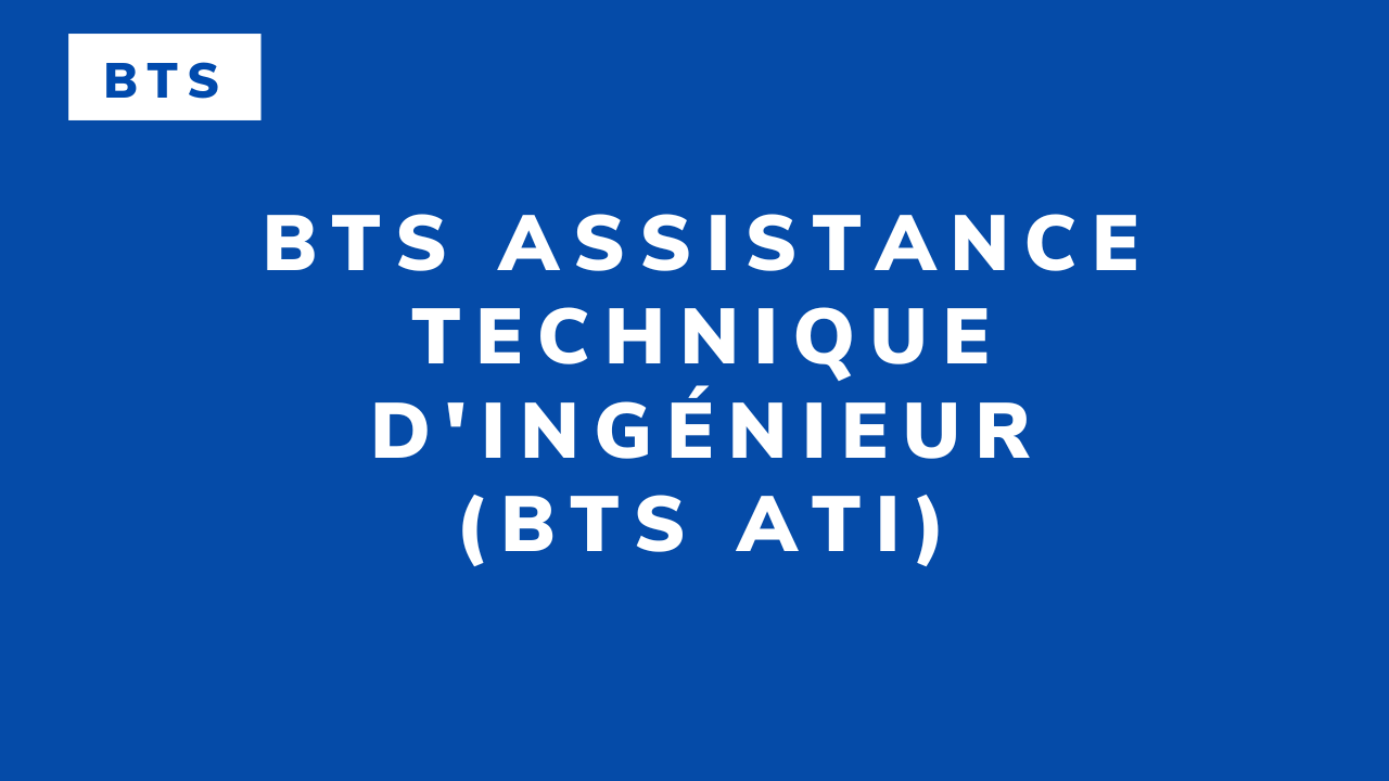 BTS Assistance technique d’ingénieur (BTS ATI)