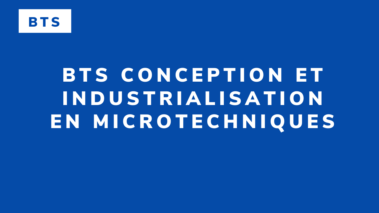 BTS Conception et industrialisation en microtechniques
