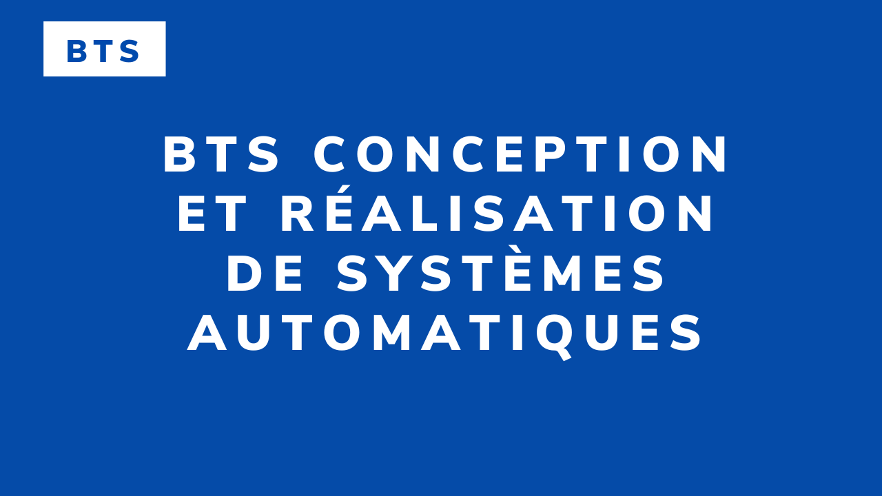 BTS Conception et réalisation de systèmes automatiques