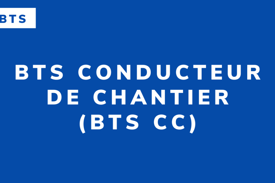 BTS Conducteur de chantier (BTS CC)