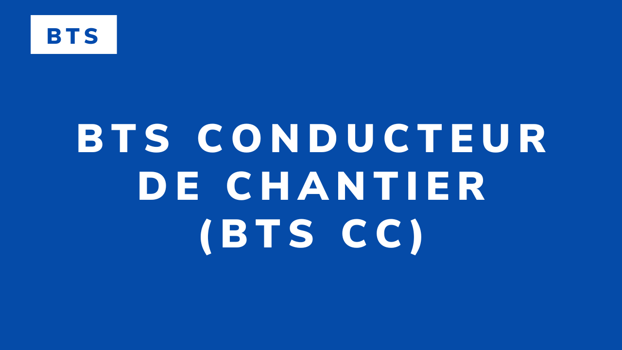BTS Conducteur de chantier (BTS CC)