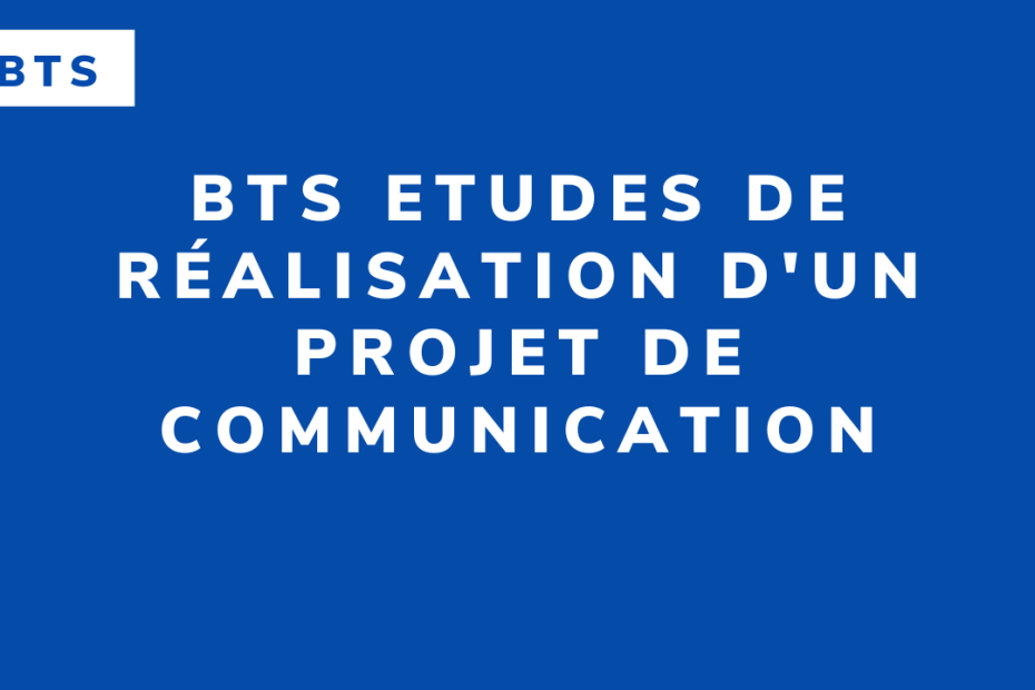 BTS Etudes de Réalisation d'un Projet de Communication