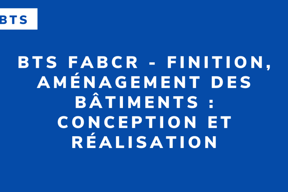 BTS FABCR - Finition, aménagement des bâtiments : conception et réalisation