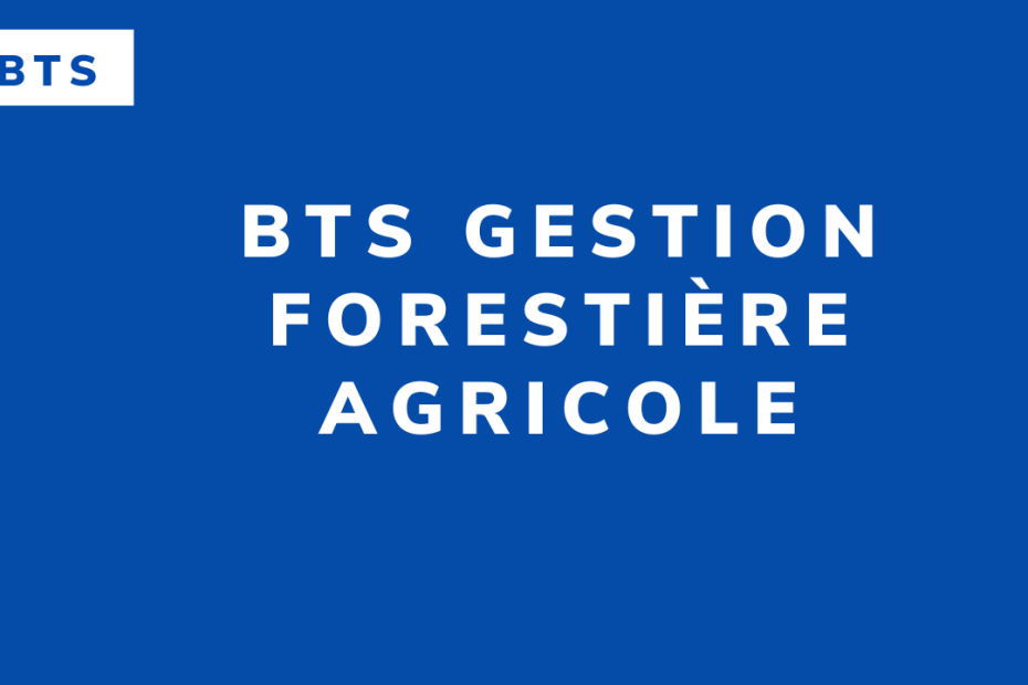 BTS Gestion Forestière agricole