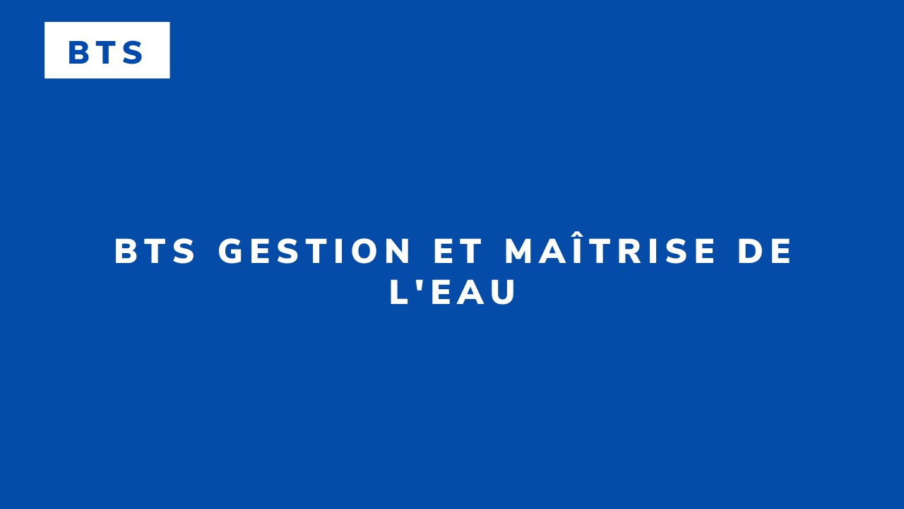 BTS Gestion et maîtrise de l’eau