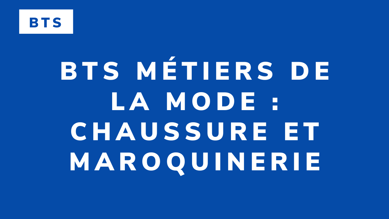 BTS Métiers de la mode : Chaussure et maroquinerie