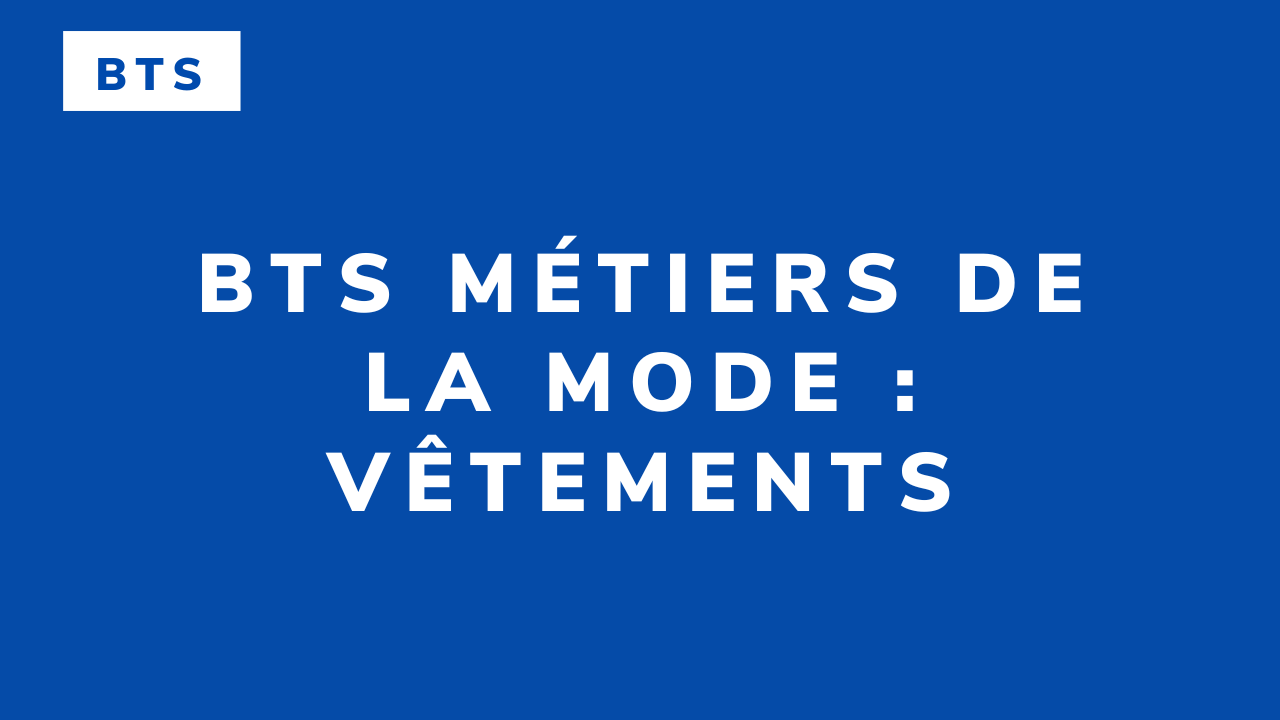 BTS Métiers de la mode : vêtements