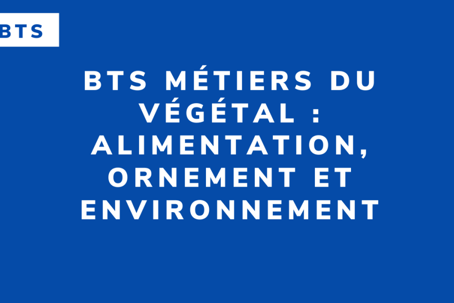 BTS Métiers du végétal _ alimentation, ornement et environnement