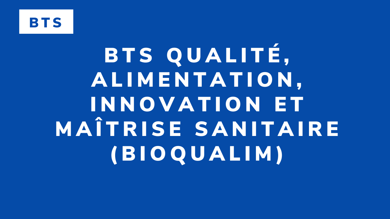 BTS Qualité, alimentation, innovation et maîtrise sanitaire (BIOQUALIM)