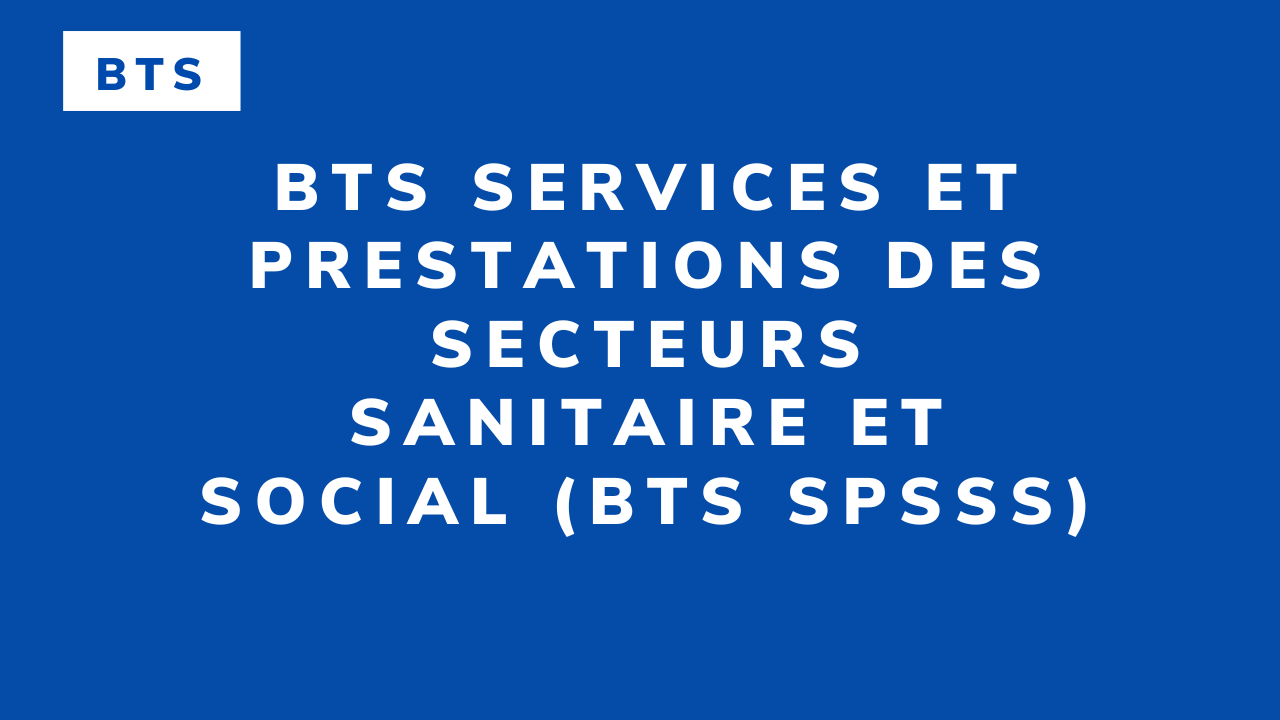 BTS Services et prestations des secteurs sanitaire et social (BTS SPSSS)